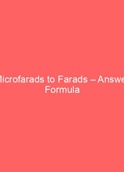 100 microfarads to farads answer with formula 10086