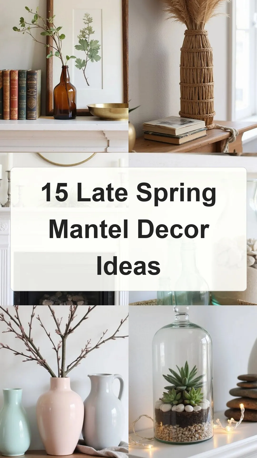 15 Late Spring Mantel Decor Ideas collage 2